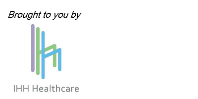 Brought to you by: IHH Healthcare